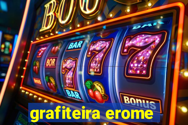grafiteira erome
